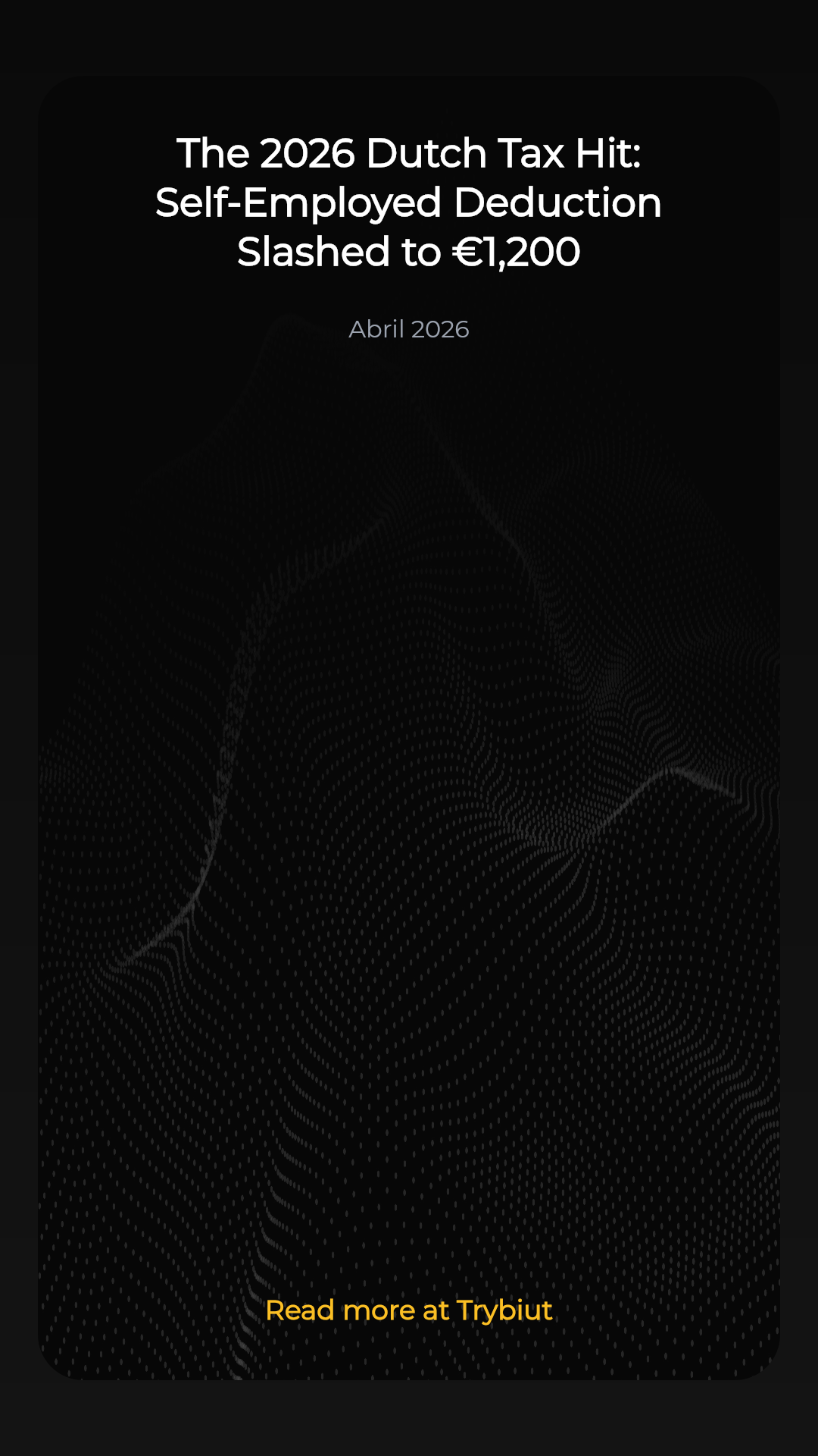 The 2026 Dutch Tax Hit: Self-Employed Deduction Slashed to €1,200