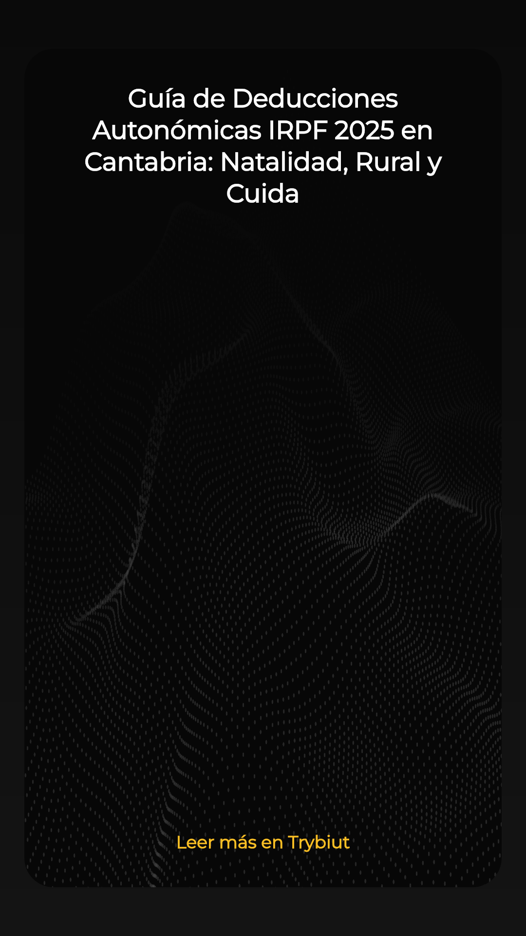 Guía de Deducciones Autonómicas IRPF 2025 en Cantabria: Natalidad, Rural y Cuidados