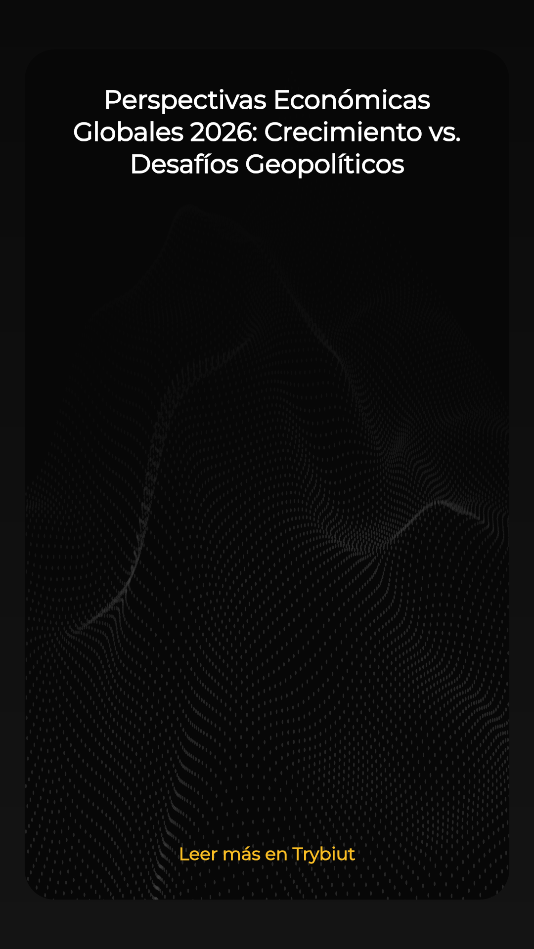 Perspectivas Económicas Globales 2026: Crecimiento vs. Desafíos Geopolíticos